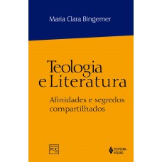 Teologia E Literatura: Afinidades E Segredos Compartilhados