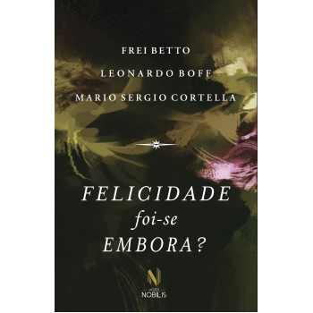 Felicidade Foi-se Embora?