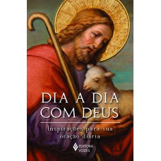 Dia A Dia Com Deus: Inspirações Para Sua Oração Diária