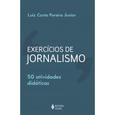 Exercícios De Jornalismo: 50 Atividades Didáticas