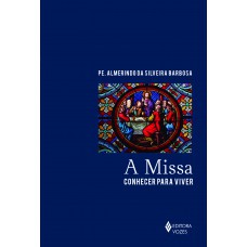 A Missa: Conhecer Para Viver