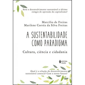 Sustentabilidade Como Paradigma: Cultura, Ciência E Cidadania