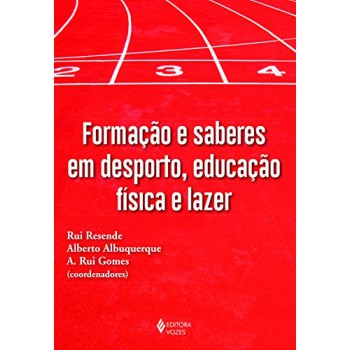 Formação E Saberes Em Desporto, Educação Física E Lazer