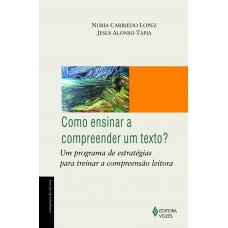 Como Ensinar A Compreender Um Texto?: Um Programa De Estratégias Para Treinar A Compreensão Leitora