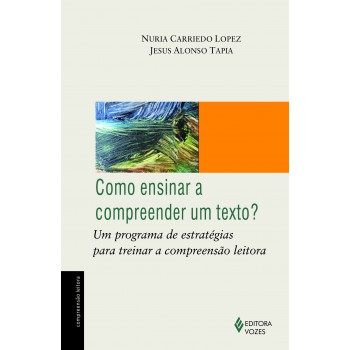 Como Ensinar A Compreender Um Texto?: Um Programa De Estratégias Para Treinar A Compreensão Leitora