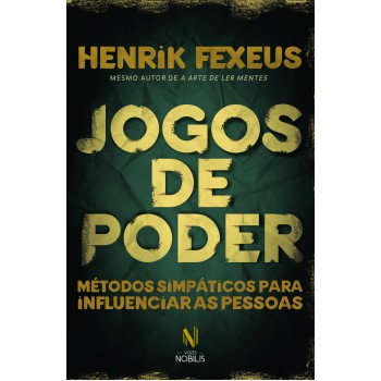 Jogos De Poder: Métodos Simpáticos Para Influenciar As Pessoas