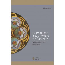 Complexo, Arquétipo E Símbolo: Na Psicologia De C. G. Jung