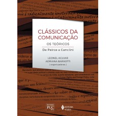 Clássicos Da Comunicação: Os Teóricos De Peirce A Canclini