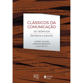 Clássicos Da Comunicação: Os Teóricos De Peirce A Canclini