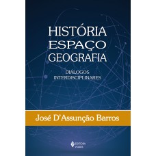 História, Espaço, Geografia: Diálogos Interdisciplinares