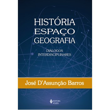 História, Espaço, Geografia: Diálogos Interdisciplinares