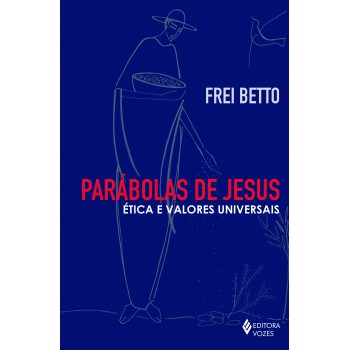 Parábolas De Jesus: ética E Valores Universais