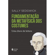 Fundamentação Da Metafísica Dos Costumes: Uma Chave De Leitura