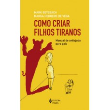 Como Criar Filhos Tiranos