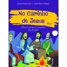 No Caminho De Jesus: álbum Litúrgico-catequético Ano B/2018