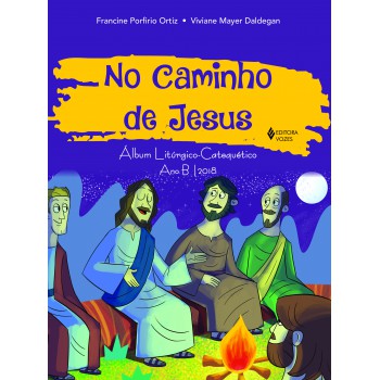 No Caminho De Jesus: álbum Litúrgico-catequético Ano B/2018