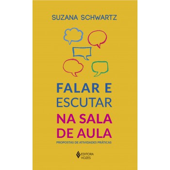 Falar E Escutar Na Sala De Aula: Propostas De Atividades Práticas