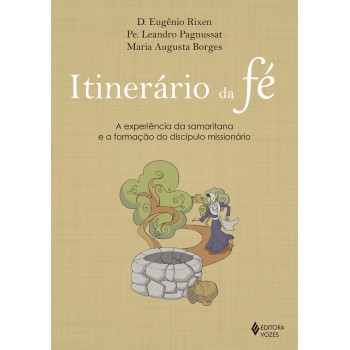 Itinerário Da Fé: A Experiência Da Samaritana E A Formação Do Discípulo Missionário