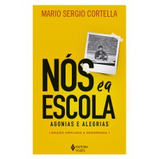 Nós E A Escola: Agonias E Alegrias