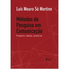 Métodos De Pesquisa Em Comunicação: Projetos, Ideias, Práticas