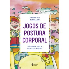 Jogos De Postura Corporal: Atividades Para A Educação Infantil