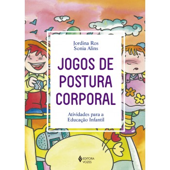 Jogos De Postura Corporal: Atividades Para A Educação Infantil