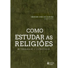 Como Estudar As Religiões: Metodologias E Estratégias