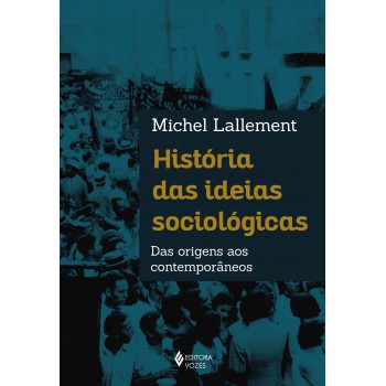 História Das Ideias Sociológicas: Das Origens Aos Contemporâneos