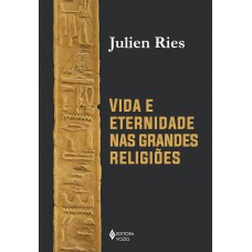 Vida E Eternidade Nas Grandes Religiões