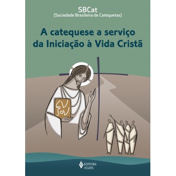 A Catequese A Serviço Da Iniciação à Vida Cristã