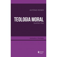 Teologia Moral: Questões Vitais