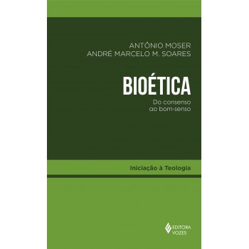 Bioética: Do Consenso Ao Bom-senso