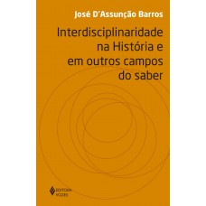 Interdisciplinaridade Na História E Em Outros Campos Do Saber