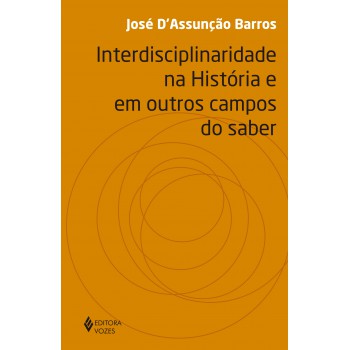 Interdisciplinaridade Na História E Em Outros Campos Do Saber