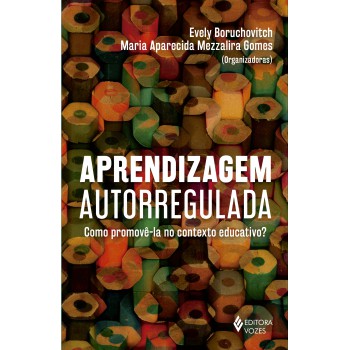 Aprendizagem Autorregulada: Como Promovê-la No Contexto Educativo?