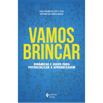 Vamos Brincar: Dinâmicas E Jogos Para Potencializar A Aprendizagem