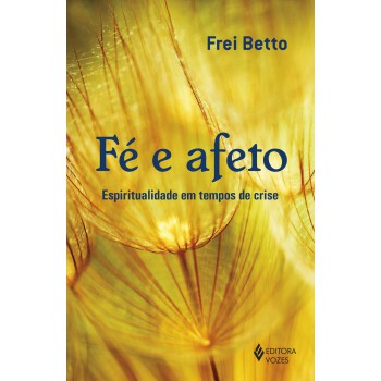 Fé E Afeto: Espiritualidade Em Tempos De Crise