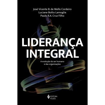 Liderança Integral: A Evolução Do Ser Humano E Das Organizações