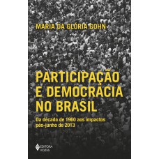 Participação E Democracia No Brasil: Da Década De 1960 Aos Impactos Pós-junho De 2013