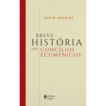 Breve História Dos Concílios Ecumênicos