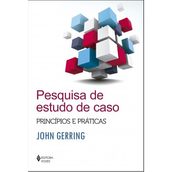 Pesquisa De Estudo De Caso: Princípios E Práticas