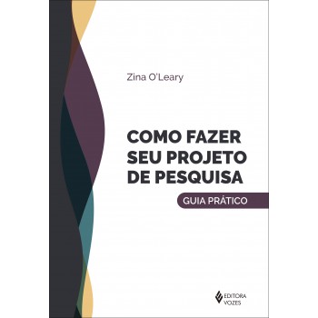 Como Fazer Seu Projeto De Pesquisa: Guia Prático