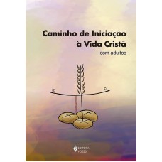 Caminho De Iniciação à Vida Cristã Com Adultos