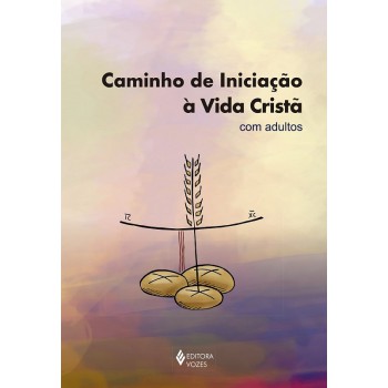 Caminho De Iniciação à Vida Cristã Com Adultos