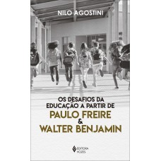 Desafios Da Educação A Partir De Paulo Freire E Walter Benjamin