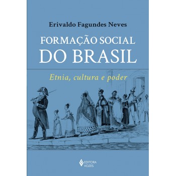 Formação Social Do Brasil: Etnia, Cultura E Poder