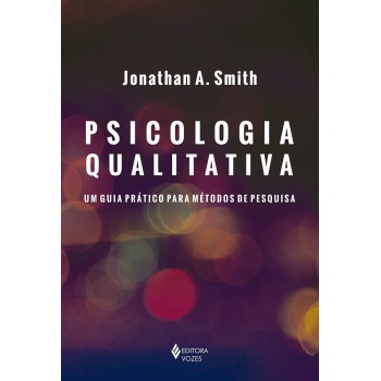 Psicologia Qualitativa: Um Guia Prático Para Métodos De Pesquisa