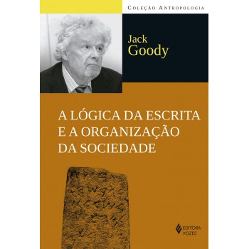 A Lógica Da Escrita E A Organização Da Sociedade