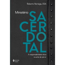 Ministério Sacerdotal: A Responsabilidade ética Na Arte De Servir