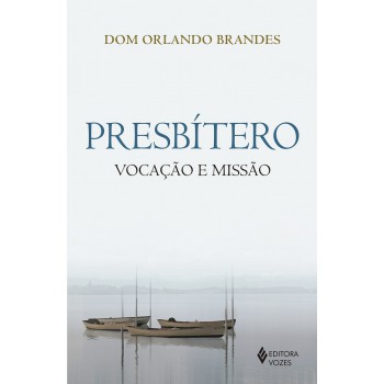 Presbítero: Vocação E Missão